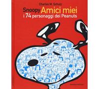 Libri Charles M. Schulz - Snoopy Amici Miei. I 74 Personaggi Dei Peanuts