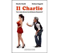Libri Charlie Cinelli / Stefano Soggetti - Il Charlie. Breve Storia Della Mia Vi