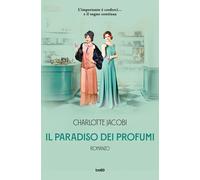 Libri Jacobi Charlotte - Il Paradiso Dei Profumi
