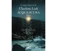 Libri Charlotte Link - Acqua Scura. Le Indagini Di Kate Linville