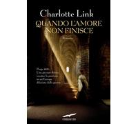 Libri Charlotte Link - Quando l'amore non finisce - 2010