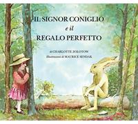 Libri Charlotte Zolotow - Il Signor Coniglio E Il Regalo Perfetto. Ediz. A Color