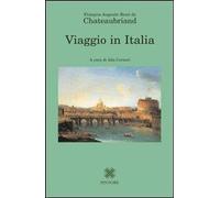 Libri Chateaubriand Francois-Rene de - Viaggio In Italia