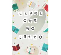 Libri Che Ho Letto: Diario di lettura | Reading journal italiano | Tieni traccia dei tuoi libri e delle tue recensioni | 100 pagine (15,24 x 22,86 cm)