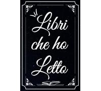 Libri Che Ho Letto: Diario di lettura | Reading journal italiano | Tieni traccia dei tuoi libri e delle tue recensioni | 100 pagine - 15,24 x 22,86 cm