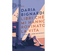 Libri che mi hanno rovinato la vita e altri amori malinconici