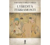 Libri Chelli Gaetano Carlo - L' Eredita Ferramonti
