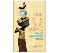 Libri Cheluchi Onyemelukwe-Onuobia - Due vite, due donne - 2022