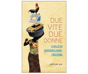 Libri Cheluchi Onyemelukwe-Onuobia - Due vite, due donne - 2022