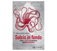 Libri Chessa Paolo Matteo - Sulcis In Fundo. Quando La Mafia Piu Sanguinaria Sba