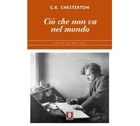 Libri Chesterton Gilbert Keith - Cio Che Non Va Nel Mondo. Nuova Ediz.