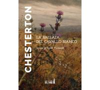 Libri Chesterton Gilbert Keith - La Ballata Del Cavallo Bianco