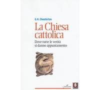La chiesa cattolica. Dove tutte le verità si danno appuntamento