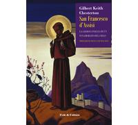 Libri Chesterton Gilbert Keith - San Francesco D'assisi. La Gioiosa Follia Di Un
