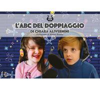 Libri Chiara Alivernini - L' ABC Del Doppiaggio