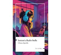 Libri Chiara Apicella - Insicuri A Radio Stella