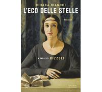 Libri Chiara Bianchi - L' Eco Delle Stelle. La Saga Dei Rizzoli