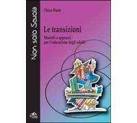 Libri Chiara Biasin - Le Transizioni. Modelli E Approcci Per L'educazione Degli