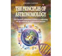 Libri Chiara Capone - The Principles Of Astronomo-Logy. The Ancient Planetary Sc