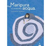 Maripura e il dono dell'acqua. Ediz. a colori - Carminati Chiara
