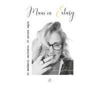 Libri Chiara Domeniconi - Mani In Extasy. In Mendacio Veritatis. In Errore Legis