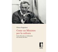 Libri Chiara Faggiolani - Come Un Ministro Per La Cultura. Giulio Einaudi E Le B