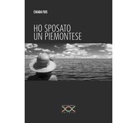Ho sposato un piemontese - Fois Chiara