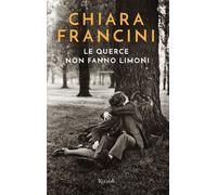 Libri Chiara Francini - Le Querce Non Fanno Limoni