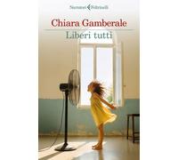 Libri Chiara Gamberale - Liberi Tutti