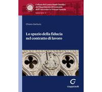 Libri Chiara Garbuio - Lo Spazio Della Fiducia Nel Contratto Di Lavoro