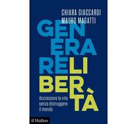 Libri Chiara Giaccardi / Mauro Magatti - Generare Liberta. Accrescere La Vita Se