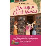 Libri Chiara Gily - Baciami Al Caffe Napoli