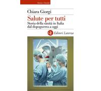 SALUTE PER TUTTI. STORIA DELLA SANITA' IN ITALIA DAL DOPOGUERRA A OGGI - GIORGI