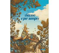 Libri Chiara Lorenzoni / Marco SomÃ - Adesso E Per Sempre. Ediz. Illustrata