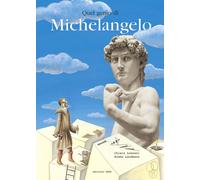 Quel genio di Michelangelo. Ediz. illustrata