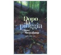 Libri Chiara Mezzalama - Dopo la pioggia - 2021 (Dal mondo)