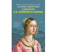 Libri Chiara Montani - L' Artista E Il Signore Di Urbino