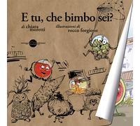 Libri Chiara Moretti - E tu, che bimbo sei? - 2015 (Bataclan)