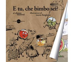 Libri Chiara Moretti - E tu, che bimbo sei? - 2015 (Bataclan)