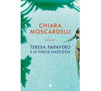 Libri Chiara Moscardelli - Teresa Papavero E Le Verita Nascoste