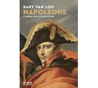 Libri Chiara Nardo - Napoleone. L'ombra della rivoluzione - 2025