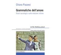 Libri Chiara Piazzesi - Grammatiche Dell'amore. Studi Sociologici Sulle Relazion