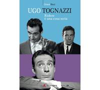 Libri Chiara Ricci - Ugo Tognazzi, Ridere E Un Cosa Seria