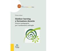 Libri Chiara Urbani - Outdoor Learning E Formazione Docente. Direzioni Pedagogic