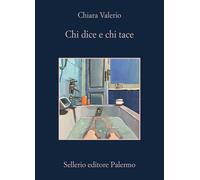 Chi dice e chi tace - Valerio Chiara