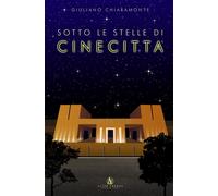 Libri Chiaramonte Giuliano - Sotto Le Stelle Di Cinecitta