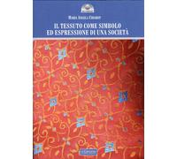 Libri Chiarot M. Angela - Il Tessuto Come Simbolo Ed Espressione Di Una Societa
