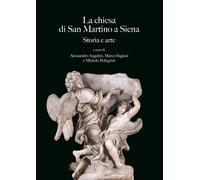 La Chiesa Di San Martino A Siena. Storia E Arte - - 2024