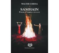 Libri Chiesa Walter - Samhain. Poesie D'ombra E Di Luce