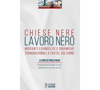 Libri Chiese Nere Lavoro Nero. Migranti Evangelici E Dinamiche Transnazionali A